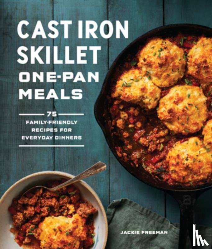 Freeman, Jackie - Cast Iron Skillet One-Pan Meals