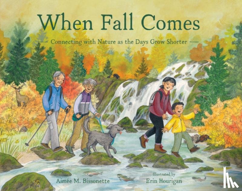 Bissonette, Aimée M. - When Fall Comes: Connecting with Nature as the Days Grow Shorter