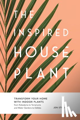 Stearns, Jen - The Inspired Houseplant