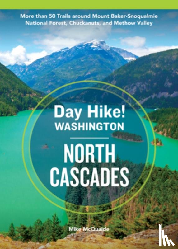 McQuaide, Mike - Day Hike Washington: North Cascades, 5th Edition: More Than 50 Trails Around Mount Baker-Snoqualmie National Forest, Chuckanuts, and Methow Valley