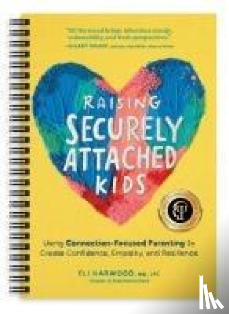 Harwood, Eli - Harwood, E: Raising Securely Attached Kids
