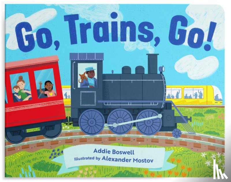Boswell, Addie - Go, Trains, Go! A Train Book for Toddlers 1-3