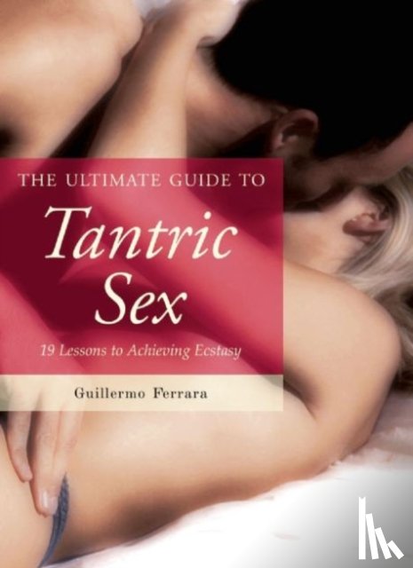 Ferrara, Guillermo - The Ultimate Guide to Tantric Sex