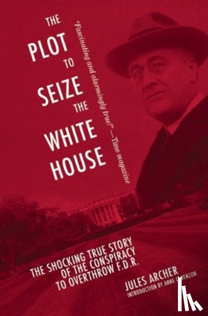 Jules Archer - The Plot to Seize the White House