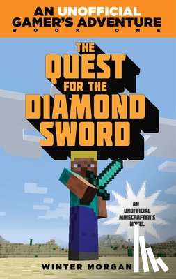 Morgan, Winter - The Quest for the Diamond Sword: An Unofficial Gamer's Adventure, Book One