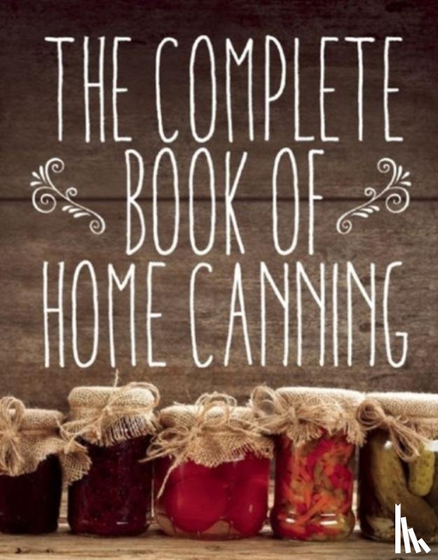 The United States Department of Agriculture - The Complete Book of Home Canning