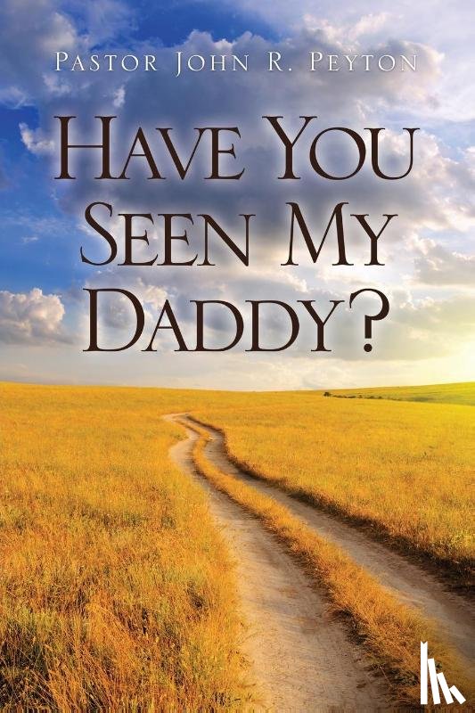 Peyton, Pastor John R - Have You Seen My Daddy?