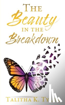 Tyler, Talitha K - The Beauty in the Breakdown