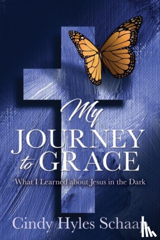 Schaap, Cindy Hyles - My Journey to Grace