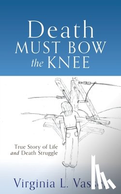 Vasser, Virginia L - Death Must Bow The Knee