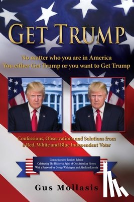 Mollasis, Gus - Get Trump No matter who you are in America - You either Get Trump or you want to Get Trump