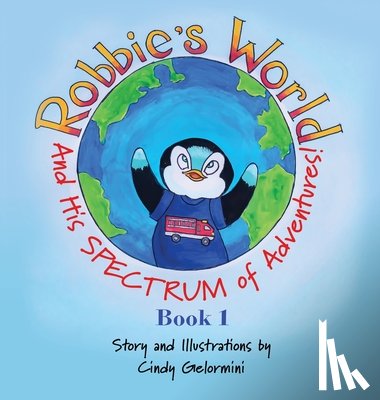 Gelormini, Cindy - Robbie's World: and His SPECTRUM of Adventures! Book 1
