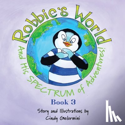 Gelormini, Cindy - Robbie's World and His SPECTRUM of Adventures! Book 3