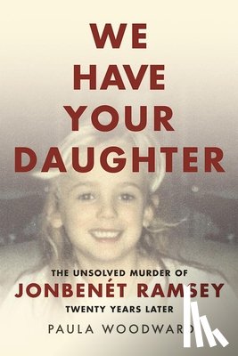 Woodward, Paula - We Have Your Daughter