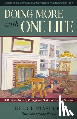 Piasecki, Bruce - Doing More with One Life