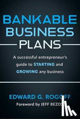 Rogoff, Edward G. - Bankable Business Plans: A successful entrepreneur's guide to starting and growing any business