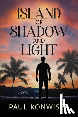 Konwiser, Paul - Island of Shadow and Light