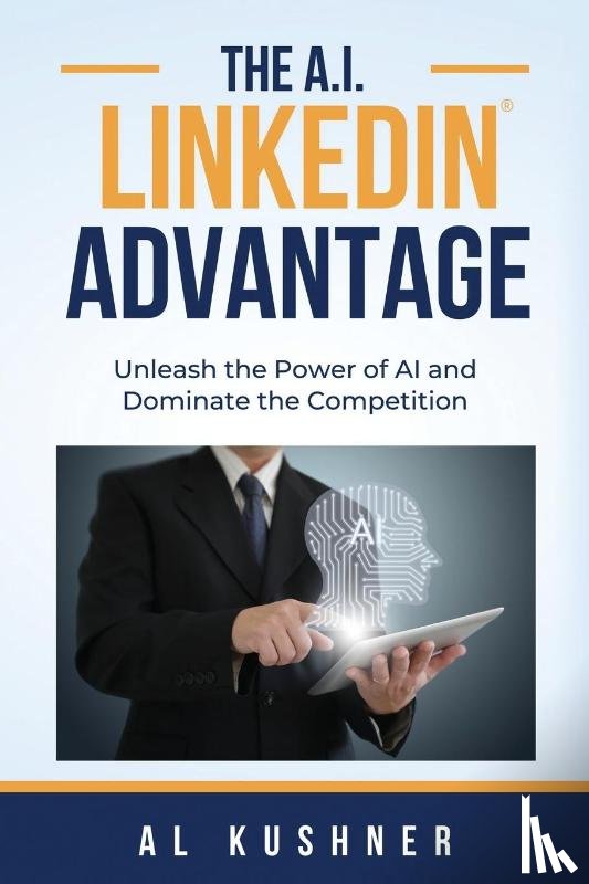 Kushner, Al - The A.I. Linkedin Advantage