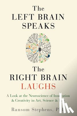 Ransom (Ransom Stephens) Stephens - The Left Brain Speaks, the Right Brain Laughs