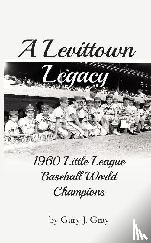 Gray, Gary J - A Levittown Legacy