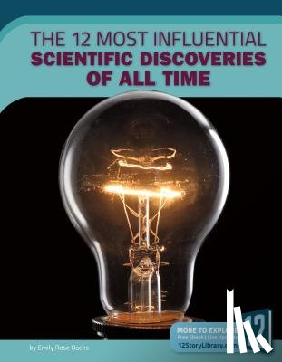 Oachs, Emily Rose - The 12 Most Influential Scientific Discoveries of All Time