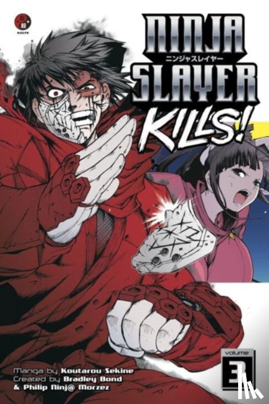 Bond, Bradley, Morzez, Phillip N., Sekine, Kotaro - Ninja Slayer Kills Vol. 3