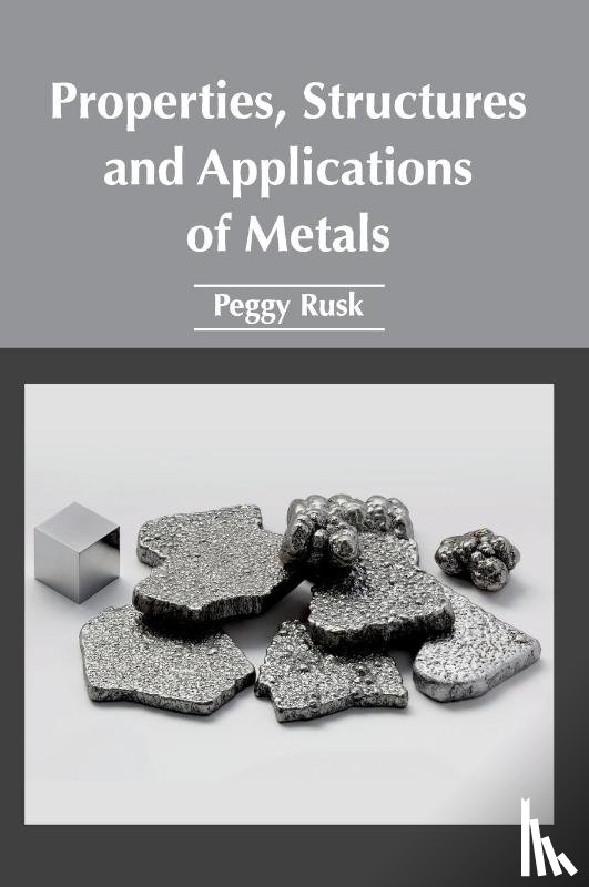  - Properties, Structures and Applications of Metals