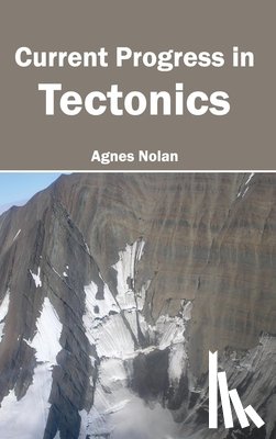  - Current Progress in Tectonics
