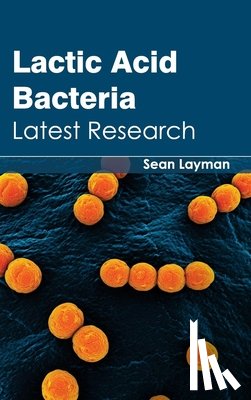  - Lactic Acid Bacteria: Latest Research