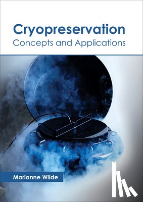  - Cryopreservation: Concepts and Applications