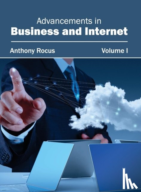  - Advancements in Business and Internet: Volume I