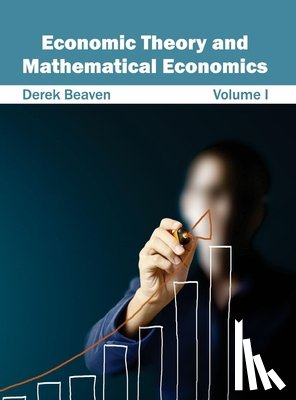  - Economic Theory and Mathematical Economics: Volume I