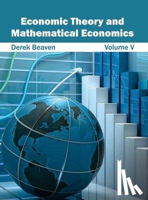  - Economic Theory and Mathematical Economics: Volume V