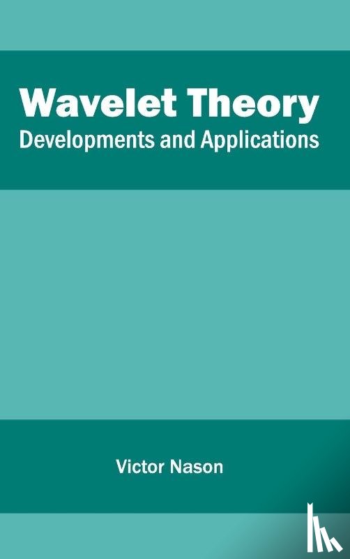  - Wavelet Theory: Developments and Applications