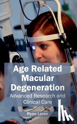 - Age Related Macular Degeneration: Advanced Research and Clinical Care