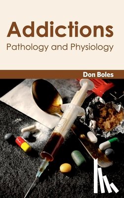  - Addictions: Pathology and Physiology