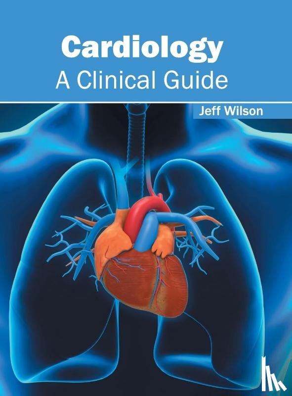  - Cardiology: A Clinical Guide