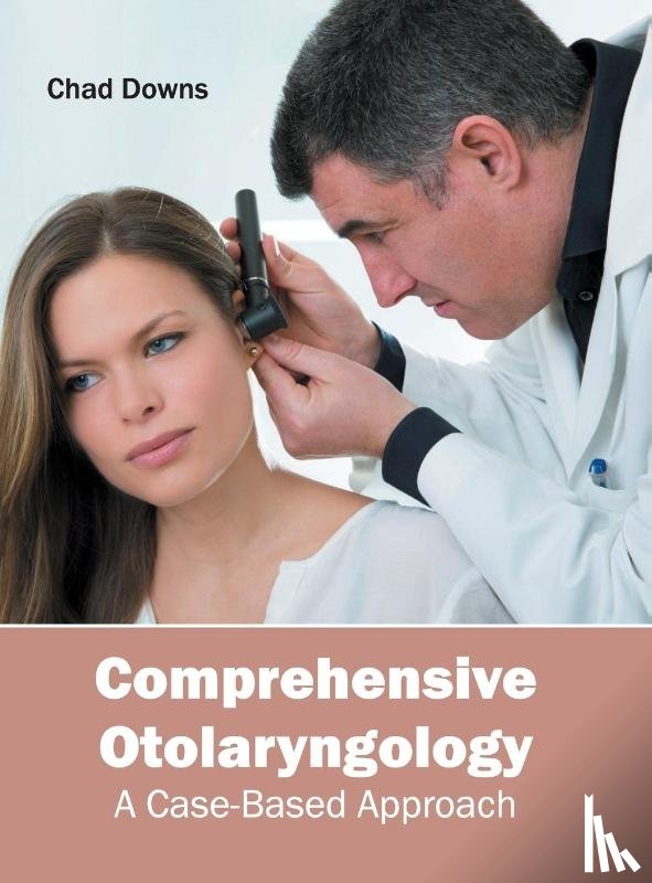  - Comprehensive Otolaryngology: A Case-Based Approach