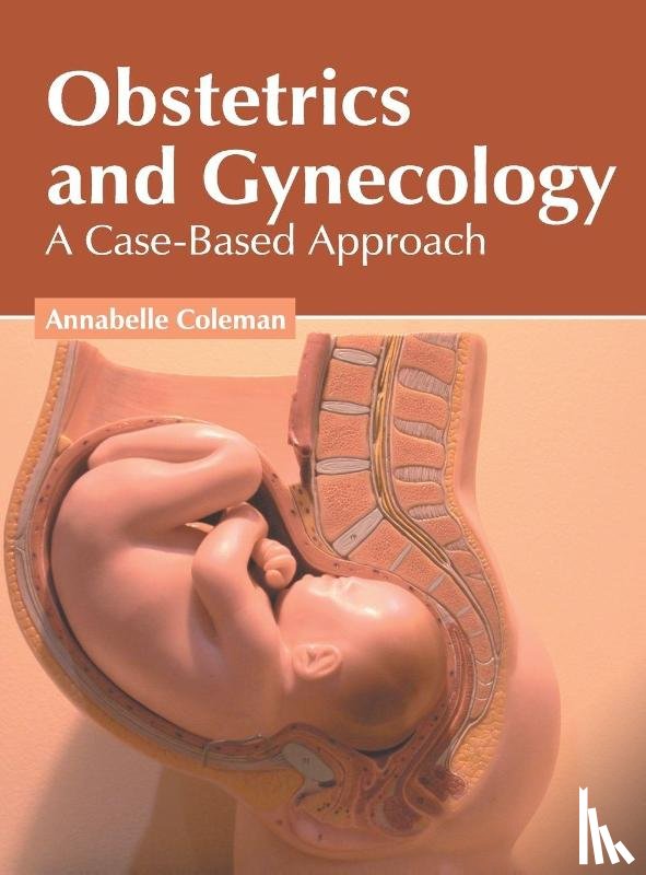  - Obstetrics and Gynecology: A Case-Based Approach