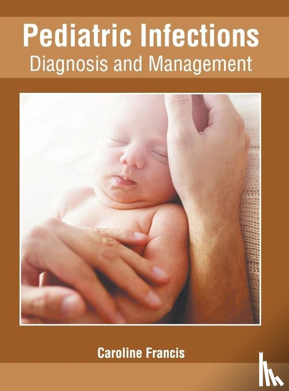  - Pediatric Infections: Diagnosis and Management