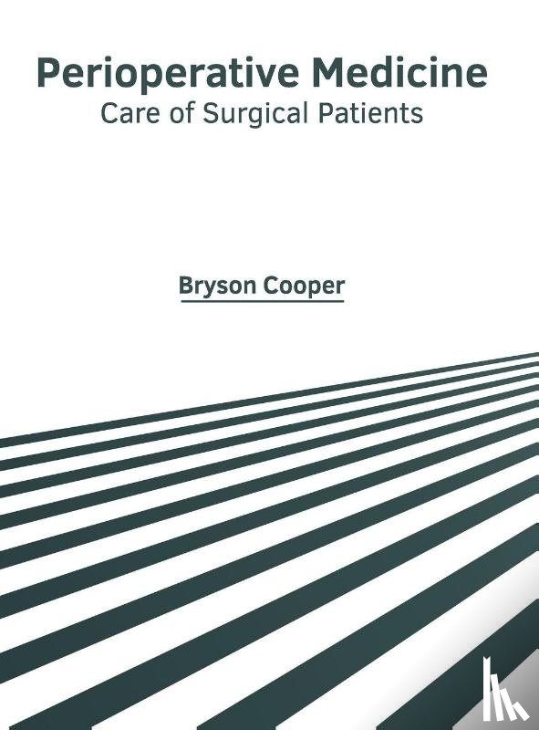  - Perioperative Medicine: Care of Surgical Patients
