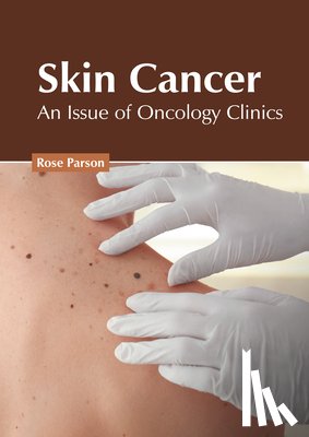  - Skin Cancer: An Issue of Oncology Clinics