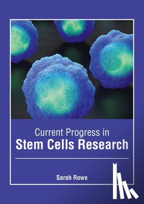  - Current Progress in Stem Cells Research