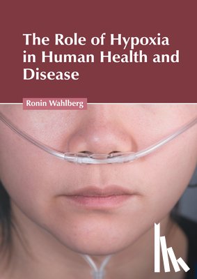  - The Role of Hypoxia in Human Health and Disease