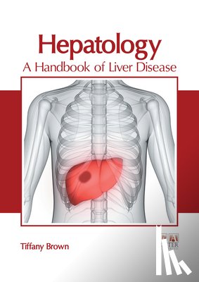  - Hepatology: A Handbook of Liver Disease