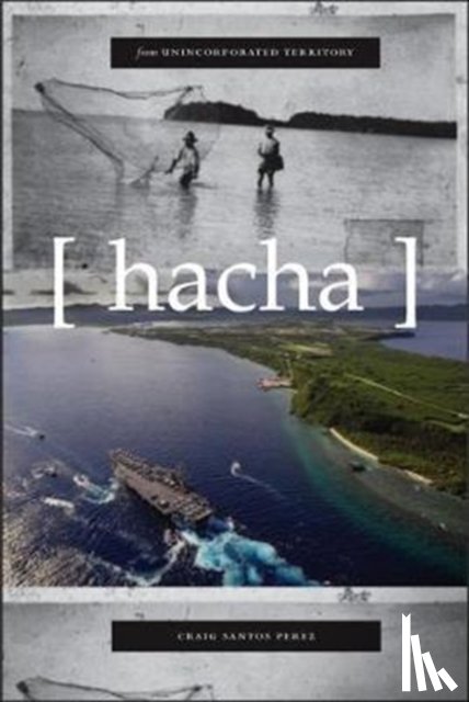 Perez, Craig Santos - From Unincorporated Territory [hacha]