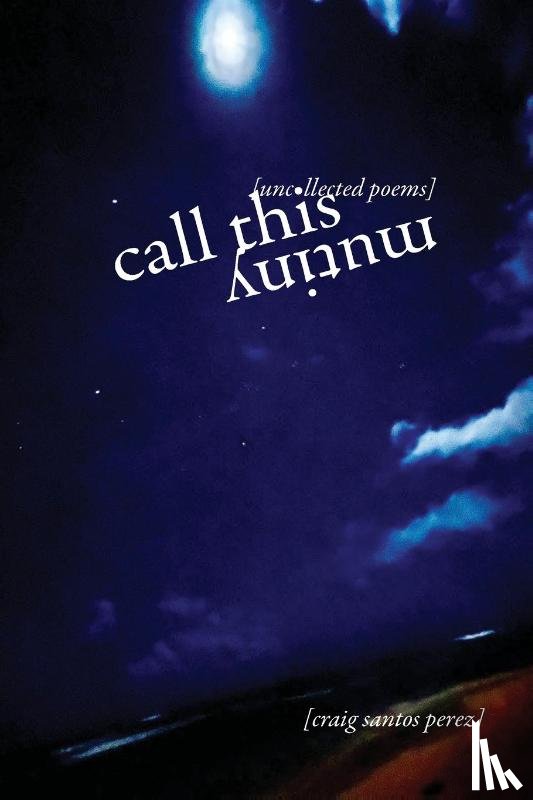 Perez, Craig Santos - Call This Mutiny
