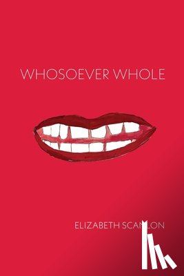 Scanlon, Elizabeth - Whosoever Whole