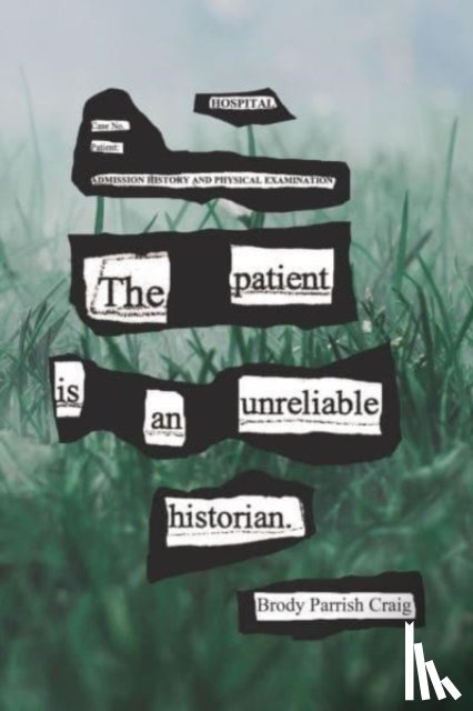Craig, Brody Parrish - The Patient Is an Unreliable Historian