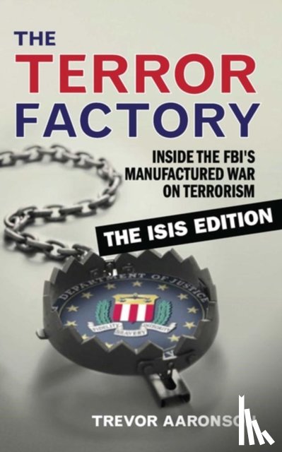Aaronson, Trevor - The Terror Factory: The Isis Edition